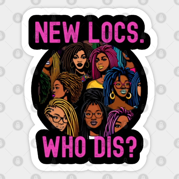 New Locs Who Dis Funny Loc'd Sticker by blackartmattersshop